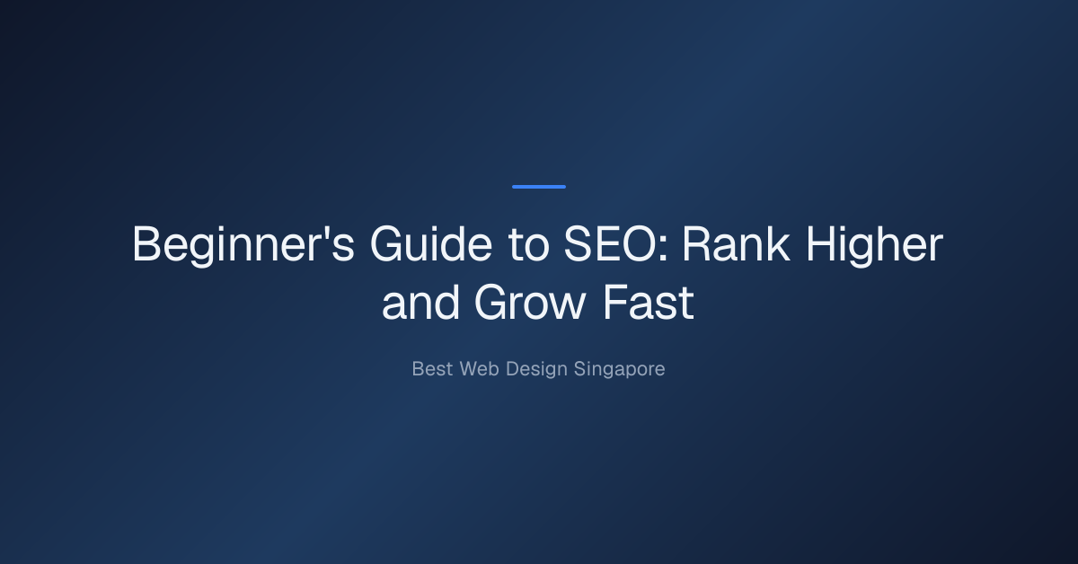 Beginner's Guide to SEO (Search Engine Optimization) — Beginner's Guide to SEO: Rank Higher and Grow Fast