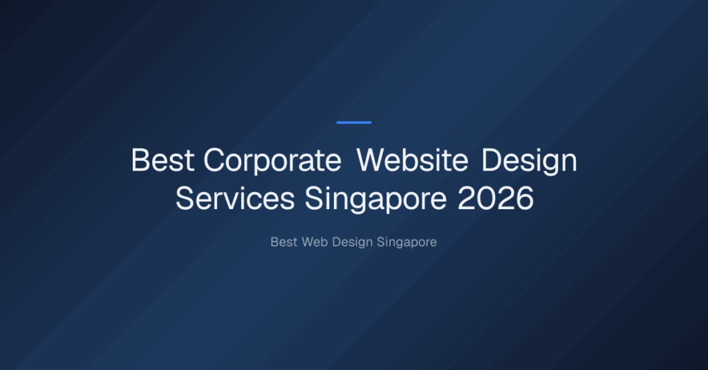 best corporate website design services singapore — Best Corporate Website Design Services Singapore 2026