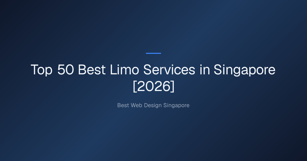 Top 50 Best Limo Services in Singapore [2026]