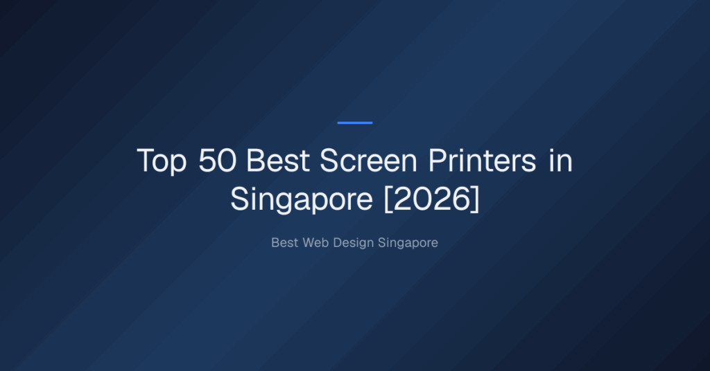 Top 50 Best Screen Printers in Singapore [2026]