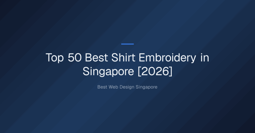 Top 50 Best Shirt Embroidery in Singapore [2026]