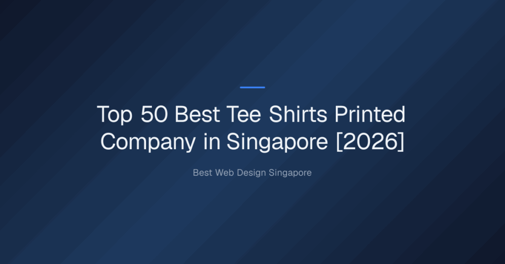 Top 50 Best Tee Shirts Printed Company in Singapore [2026]