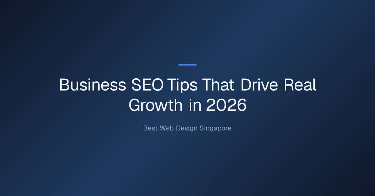 business seo tips — Business SEO Tips That Drive Real Growth in 2026