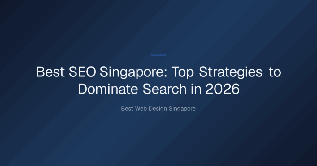 best seo singapore — Best SEO Singapore: Top Strategies to Dominate Search in 2026