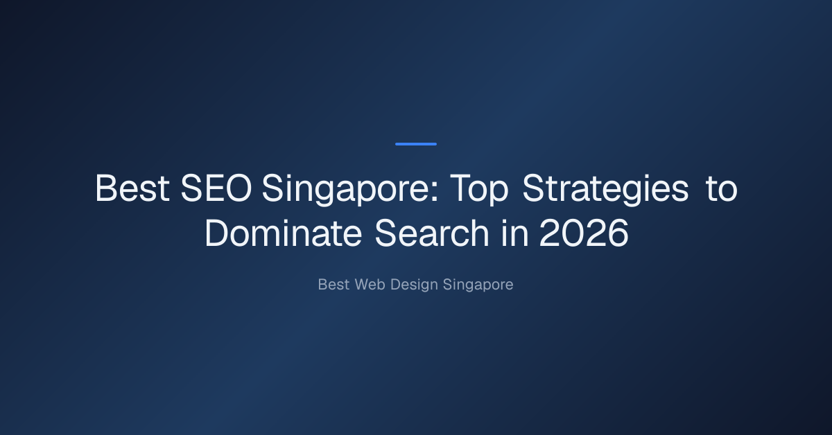 best seo singapore — Best SEO Singapore: Top Strategies to Dominate Search in 2026
