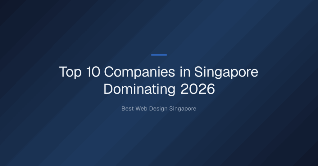 What are the top 10 companies in Singapore? — Top 10 Companies in Singapore Dominating 2026
