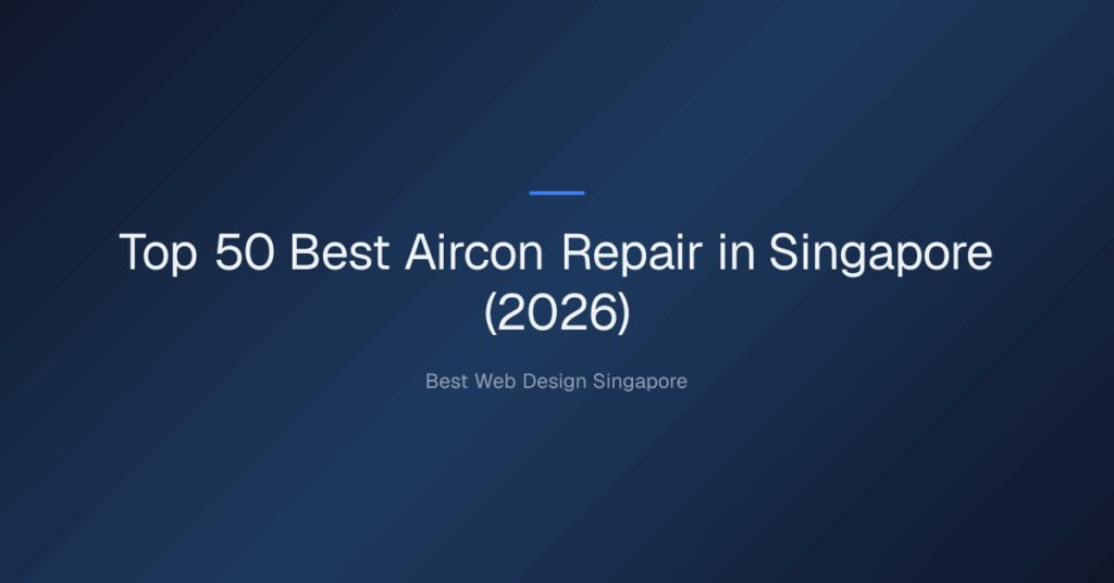 Top 50 Best Aircon Repair in Singapore (2026)