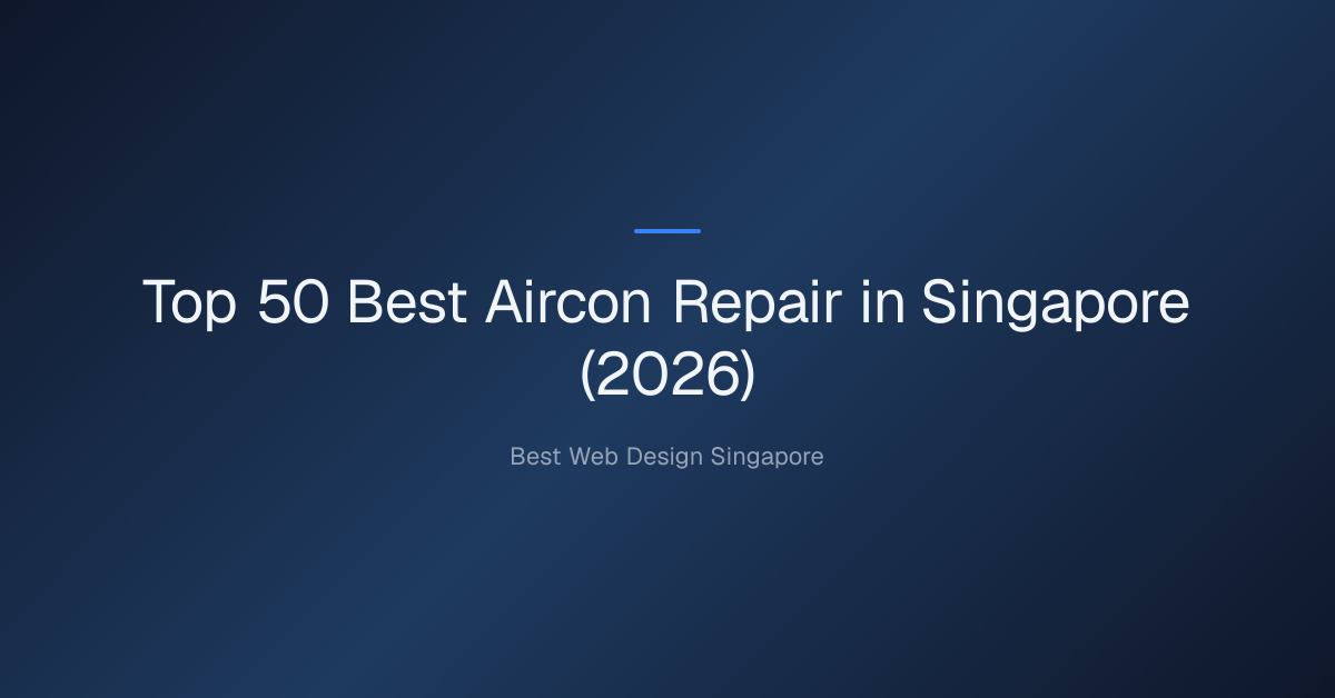 Top 50 Best Aircon Repair in Singapore (2026)