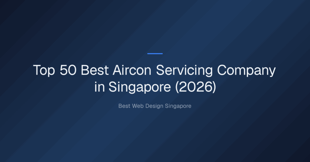 Top 50 Best Aircon Servicing Company in Singapore (2026)