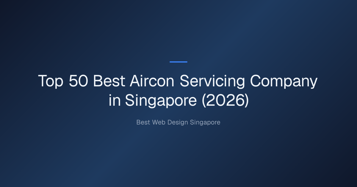 Top 50 Best Aircon Servicing Company in Singapore (2026)