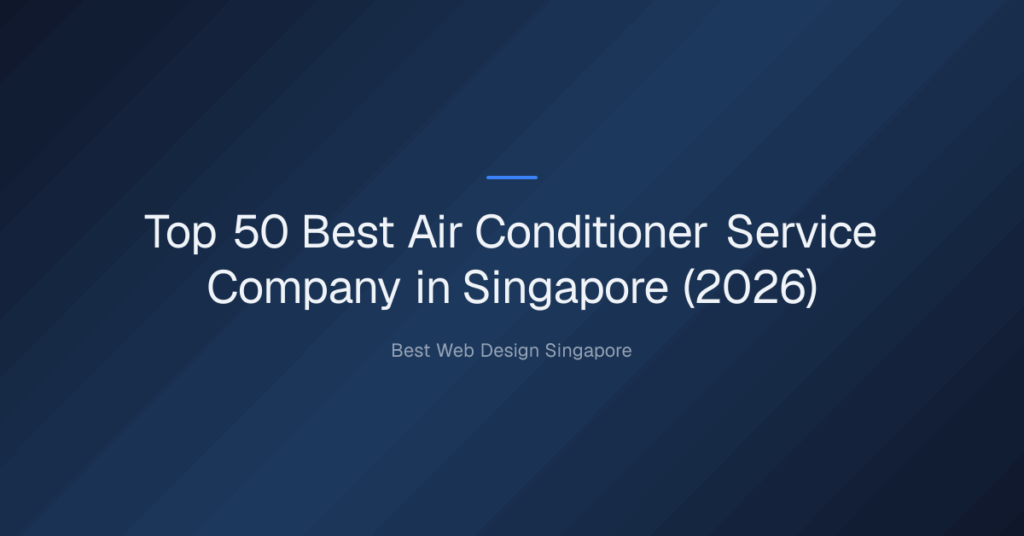 Top 50 Best Air Conditioner Service Company in Singapore (2026)