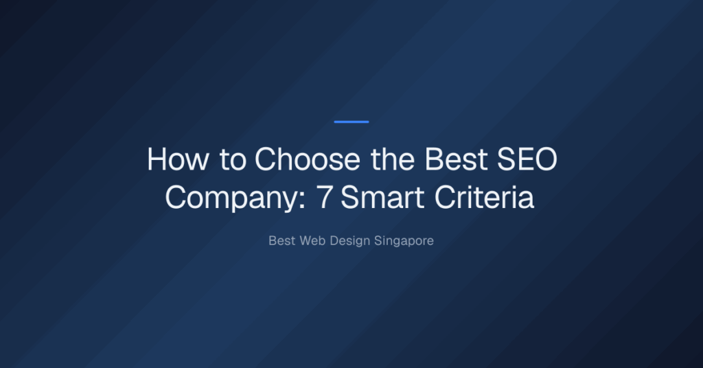 How to choose the best SEO company? — How to Choose the Best SEO Company: 7 Smart Criteria