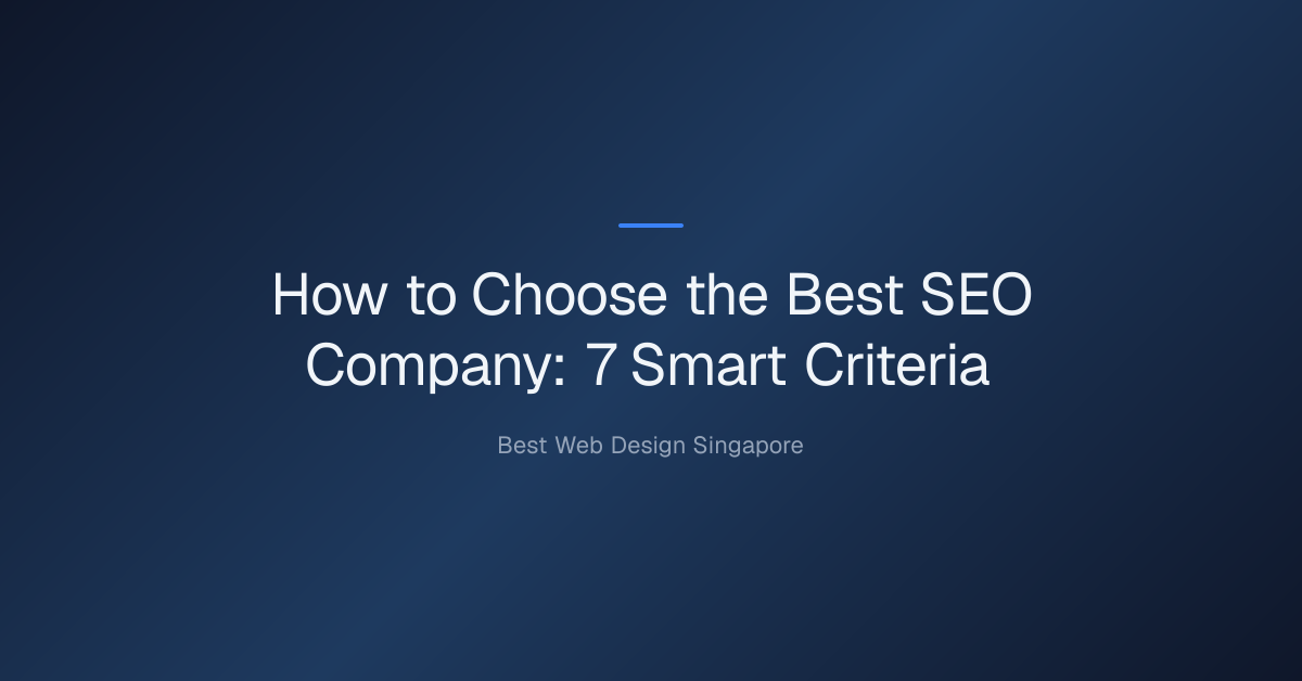 How to choose the best SEO company? — How to Choose the Best SEO Company: 7 Smart Criteria
