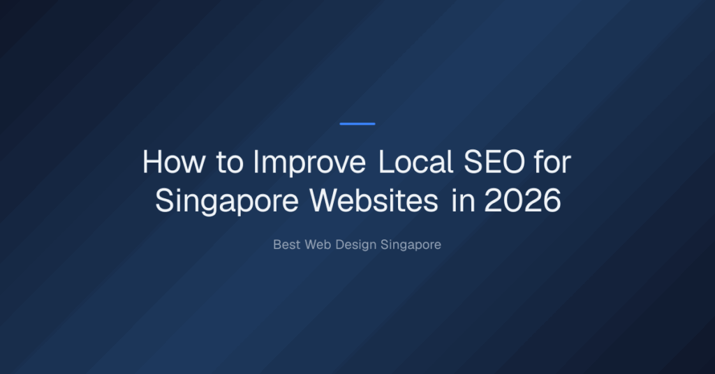 How to Improve Local SEO for Singapore-based Websites — How to Improve Local SEO for Singapore Websites in 2026