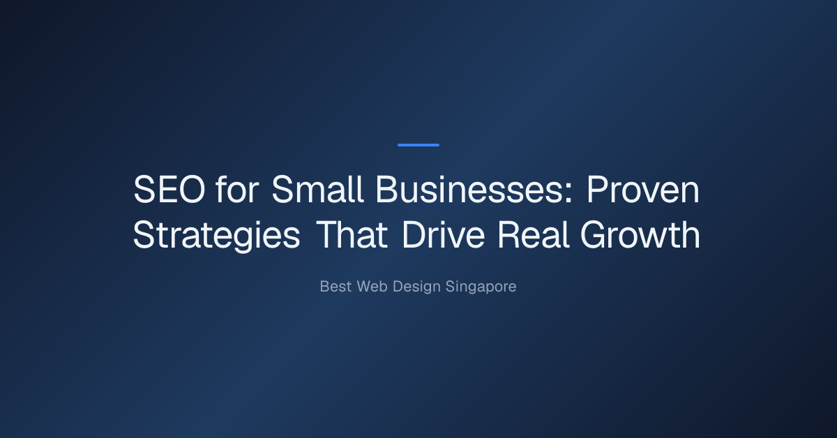 seo for small businesses — SEO for Small Businesses: Proven Strategies That Drive Real Growth