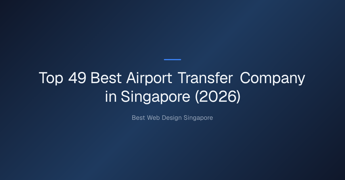 Top 49 Best Airport Transfer Company in Singapore (2026)