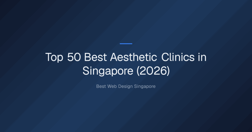 Top 50 Best Aesthetic Clinics in Singapore (2026)