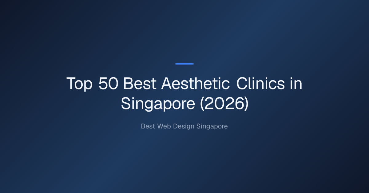 Top 50 Best Aesthetic Clinics in Singapore (2026)