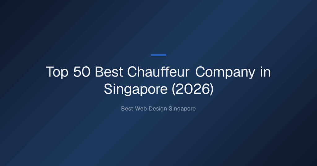 Top 50 Best Chauffeur Company in Singapore (2026)