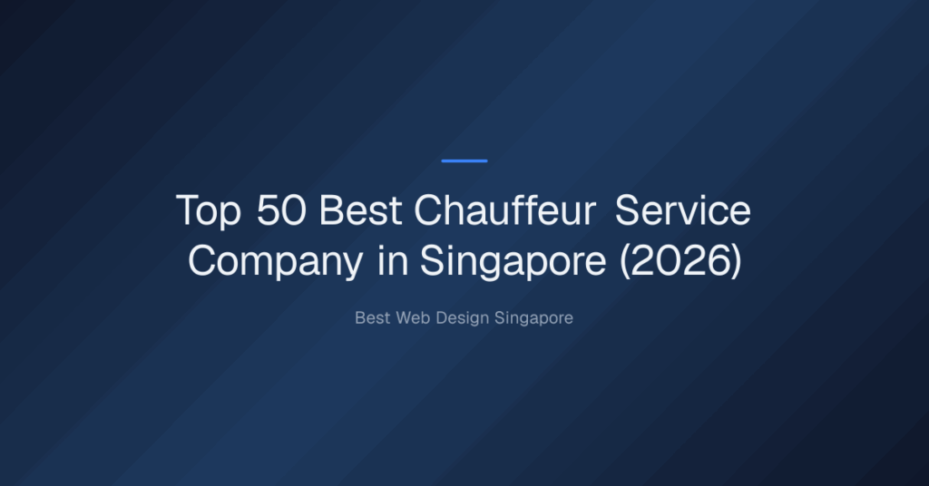 Top 50 Best Chauffeur Service Company in Singapore (2026)