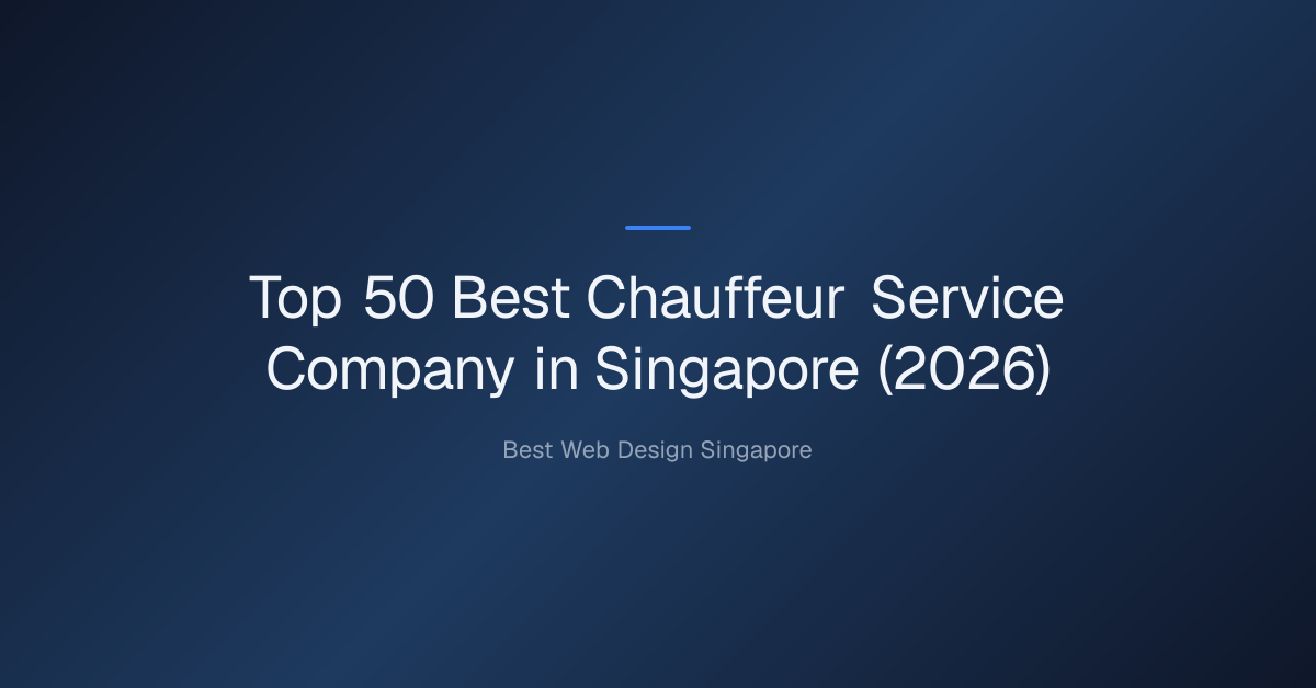 Top 50 Best Chauffeur Service Company in Singapore (2026)