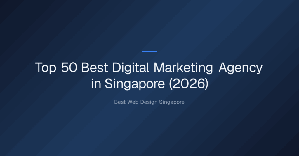 Top 50 Best Digital Marketing Agency in Singapore (2026)