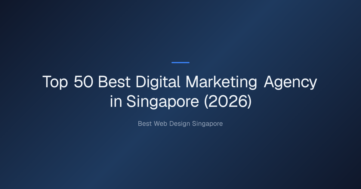 Top 50 Best Digital Marketing Agency in Singapore (2026)