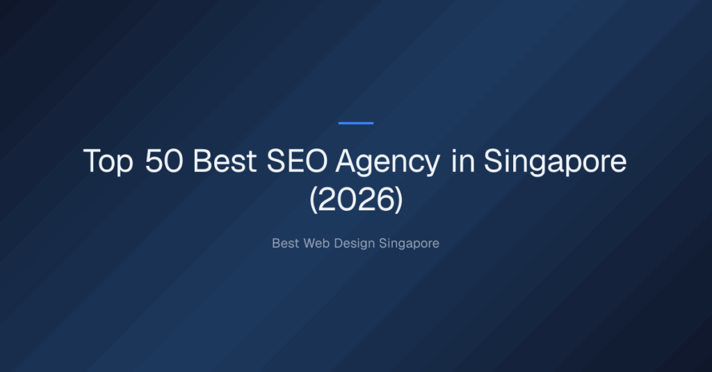 Top 50 Best SEO Agency in Singapore (2026)