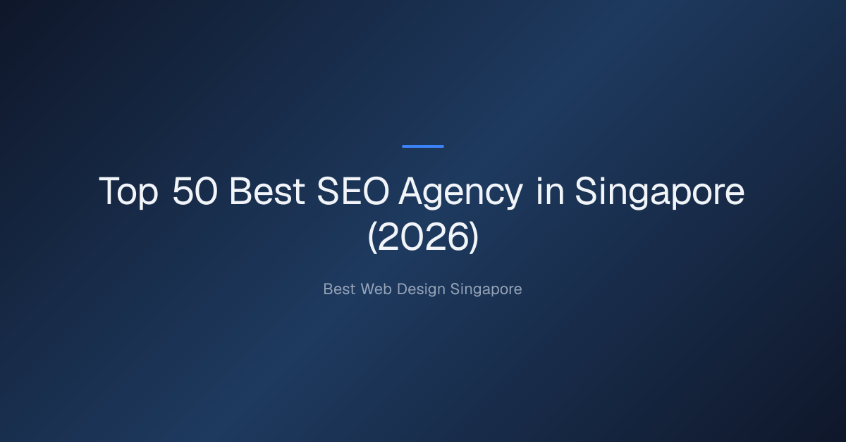Top 50 Best SEO Agency in Singapore (2026)