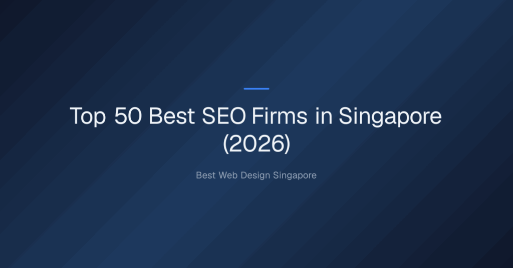 Top 50 Best SEO Firms in Singapore (2026)