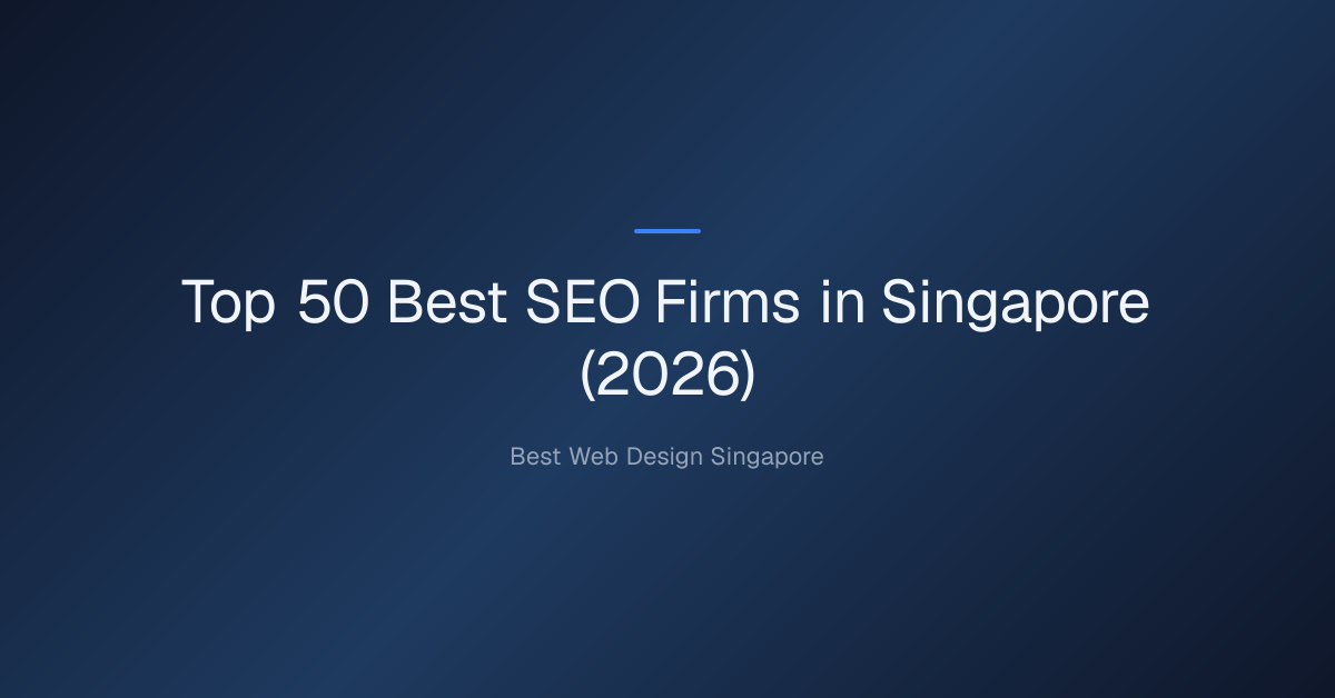 Top 50 Best SEO Firms in Singapore (2026)