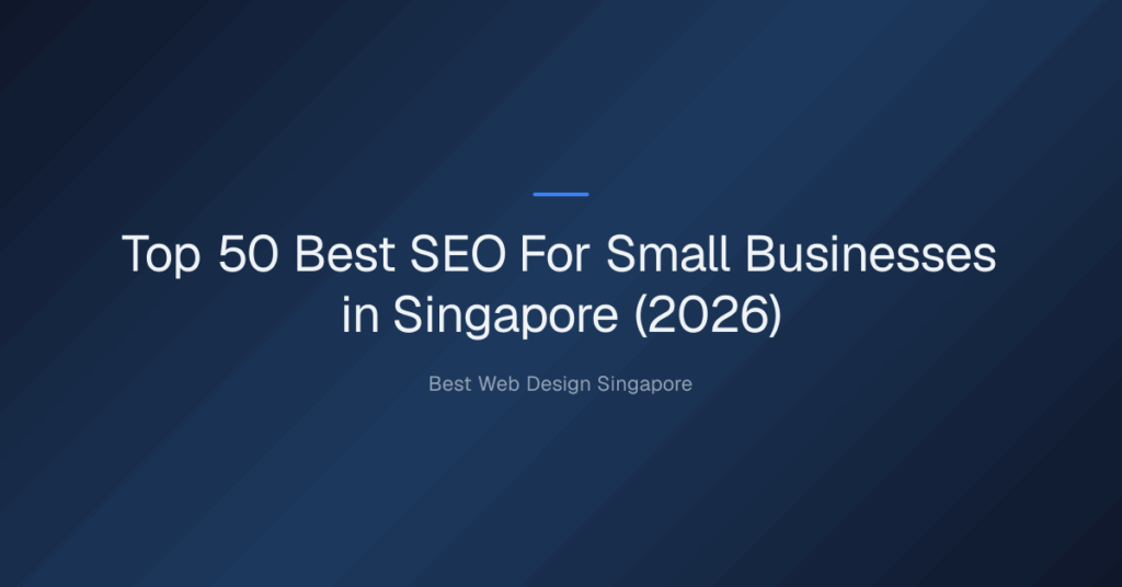 Top 50 Best SEO For Small Businesses in Singapore (2026)