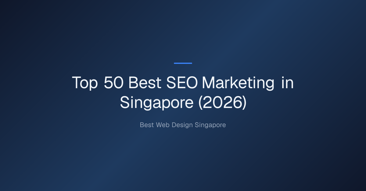 Top 50 Best SEO Marketing in Singapore (2026)