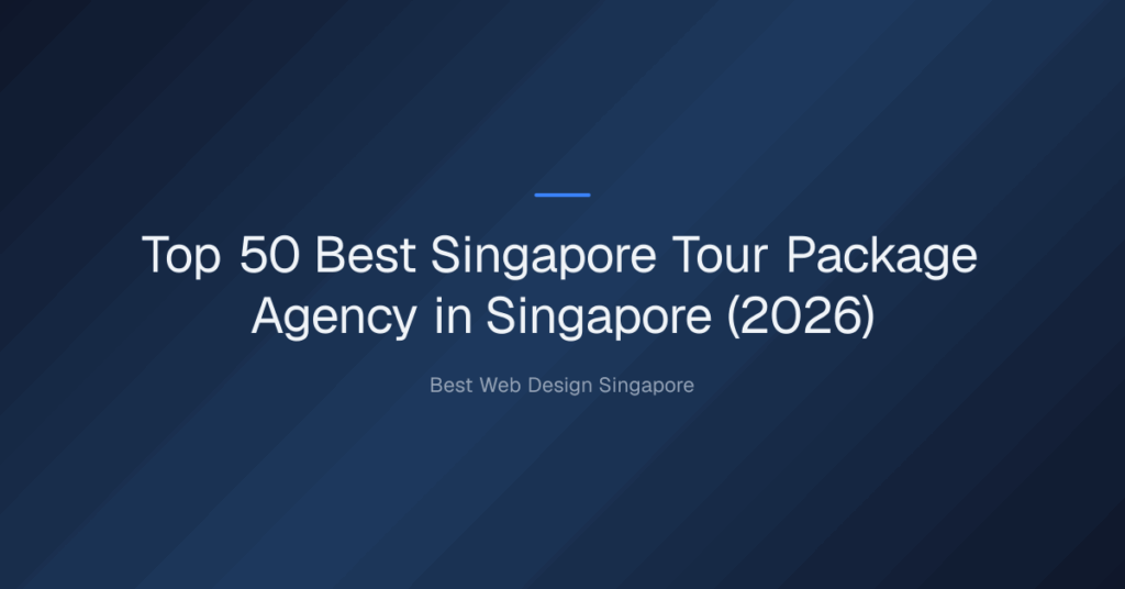 Top 50 Best Singapore Tour Package Agency in Singapore (2026)