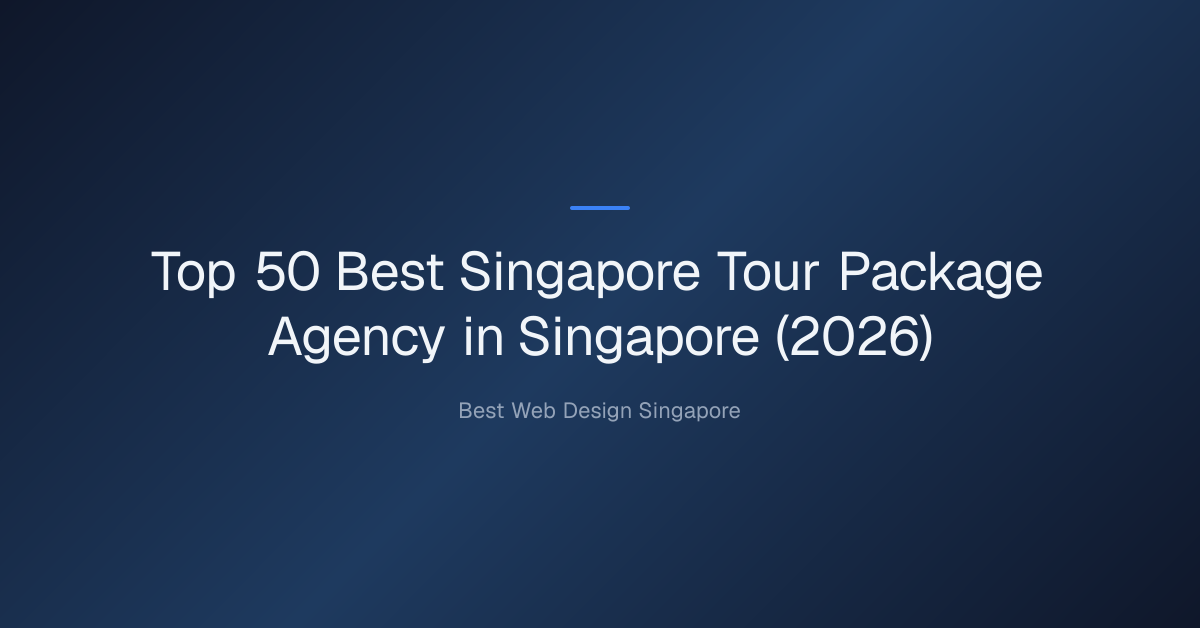 Top 50 Best Singapore Tour Package Agency in Singapore (2026)