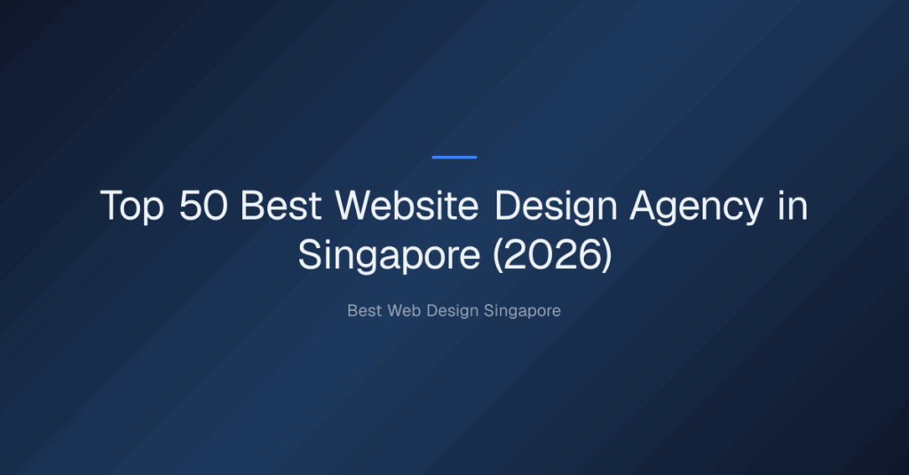 Top 50 Best Website Design Agency in Singapore (2026)