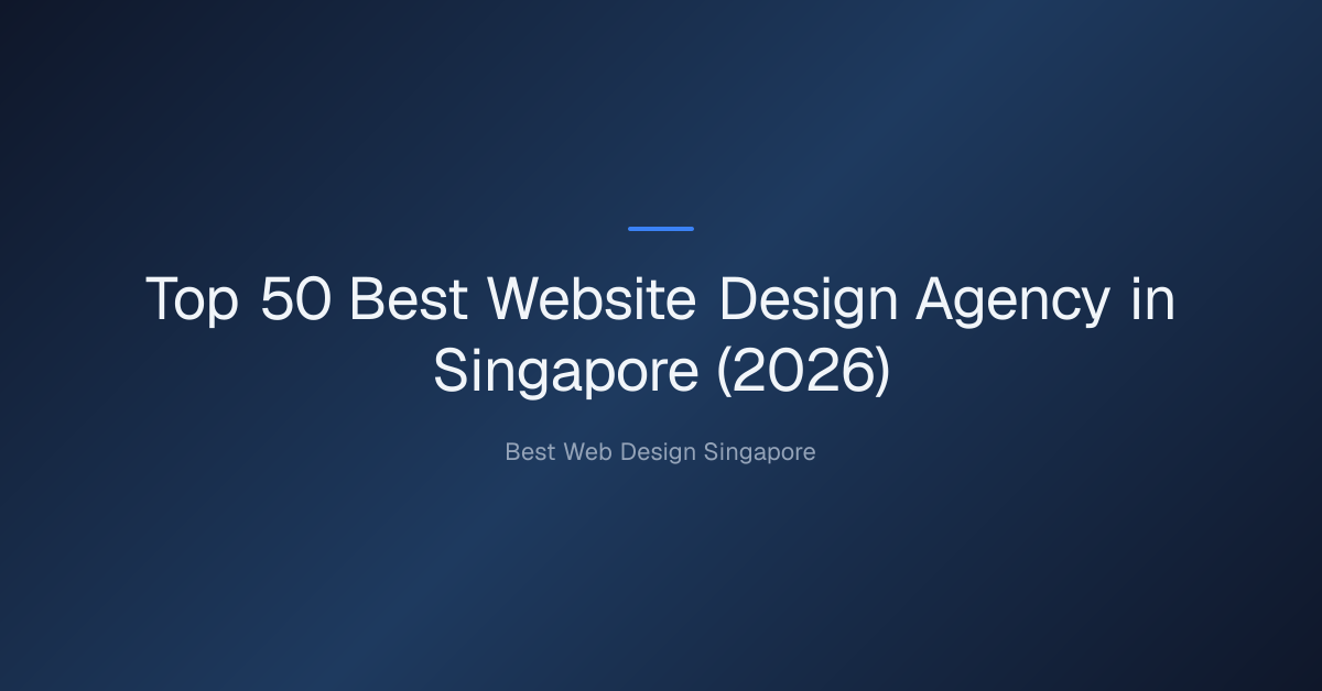 Top 50 Best Website Design Agency in Singapore (2026)