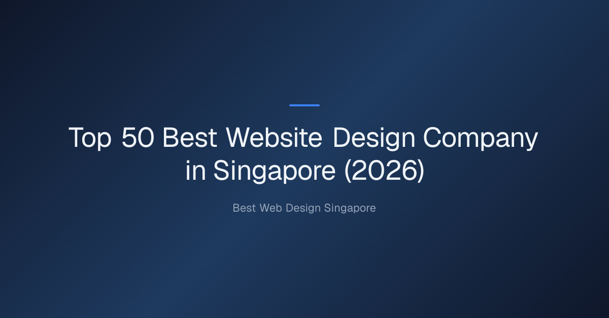 Top 50 Best Website Design Company in Singapore (2026)